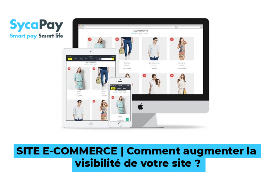 SITE E-COMMERCE | Comment augmenter la visibilité de votre site ?